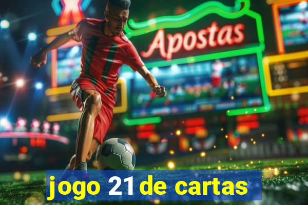 jogo 21 de cartas